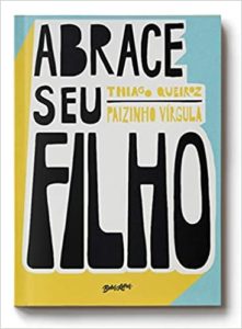 livro abrace seu filho thiago queiroz